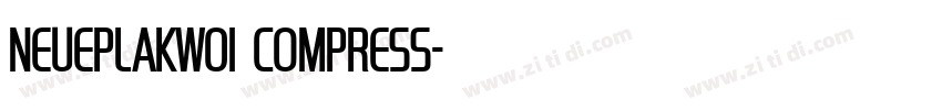 NeuePlakW01 Compress字体转换 NeuePlakW01 Compress字体转换